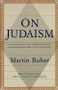 On Judaism (An Introduction to the Essence of Judaism by One of the Most Important ReligiousThinkers of the Twentieth Century) by Martin Buber, 9780805210507