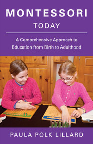 Montessori Today (A Comprehensive Approach to Education from Birth to Adulthood) by Paula Polk Lillard, 9780805210613