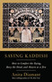 Saying Kaddish (How to Comfort the Dying, Bury the Dead, and Mourn as a Jew) by Anita Diamant, 9780805210880