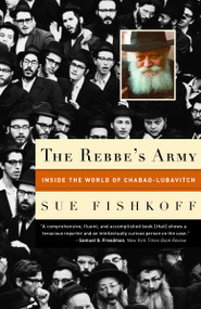 The Rebbe's Army (Inside the World of Chabad-Lubavitch) by Sue Fishkoff, 9780805211382
