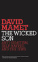 The Wicked Son (Anti-Semitism, Self-hatred, and the Jews) by David Mamet, 9780805211573