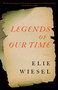 Legends of Our Time by Elie Wiesel, 9780805211757