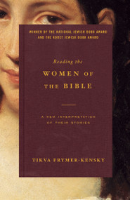 Reading the Women of the Bible (A New Interpretation of Their Stories) by Tikva Frymer-Kensky, 9780805211825
