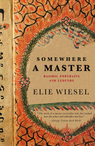 Somewhere a Master (Hasidic Portraits and Legends) by Elie Wiesel, 9780805211870