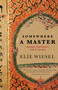 Somewhere a Master (Hasidic Portraits and Legends) by Elie Wiesel, 9780805211870