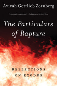 The Particulars of Rapture (Reflections on Exodos) by Avivah Gottlieb Zornberg, 9780805212372