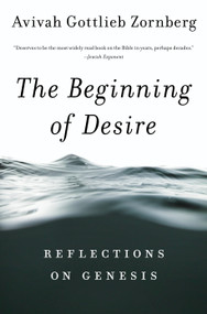 The Beginning of Desire (Reflections on Genesis) by Avivah Gottlieb Zornberg, 9780805212396