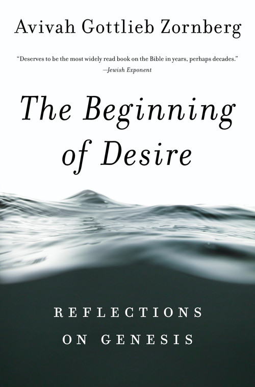 The Beginning of Desire (Reflections on Genesis) by Avivah Gottlieb Zornberg, 9780805212396