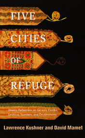 Five Cities of Refuge (Weekly Reflections on Genesis, Exodus, Leviticus, Numbers, and Deuteronomy) by Lawrence Kushner, David Mamet, 9780805242201