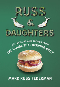 Russ & Daughters (Reflections and Recipes from the House That Herring Built) by Mark Russ Federman, Calvin Trillin, 9780805242942