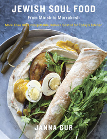 Jewish Soul Food (From Minsk to Marrakesh, More Than 100 Unforgettable Dishes Updated for Today's Kitchen: A Cookbook) by Janna Gur, 9780805243086