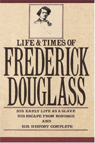 The Life and Times Of Frederick Douglass by Frederick Douglass, 9780806508658