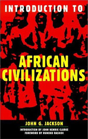 Introduction To African Civilizations by John G. Jackson, Runoko Rashidi, John Henrik Clarke, 9780806521893