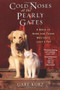 Cold Noses At The Pearly Gates (A Book of Hope for Those Who Have Lost a Pet) by Gary Kurz, 9780806528878