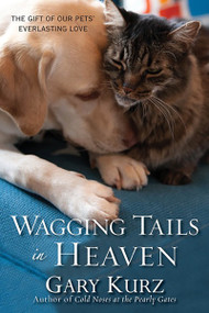 Wagging Tails in Heaven (The Gift Of Our Pets Everlasting Love) by Gary Kurz, 9780806534473