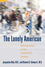 The Lonely American (Drifting Apart in the Twenty-first Century) by Jacqueline Olds, MD, Richard S. Schwartz, MD, 9780807000359