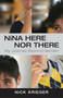 Nina Here Nor There (My Journey Beyond Gender) by Nick Krieger, 9780807000922