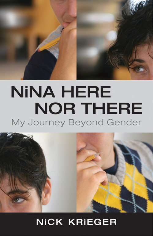 Nina Here Nor There (My Journey Beyond Gender) by Nick Krieger, 9780807000922