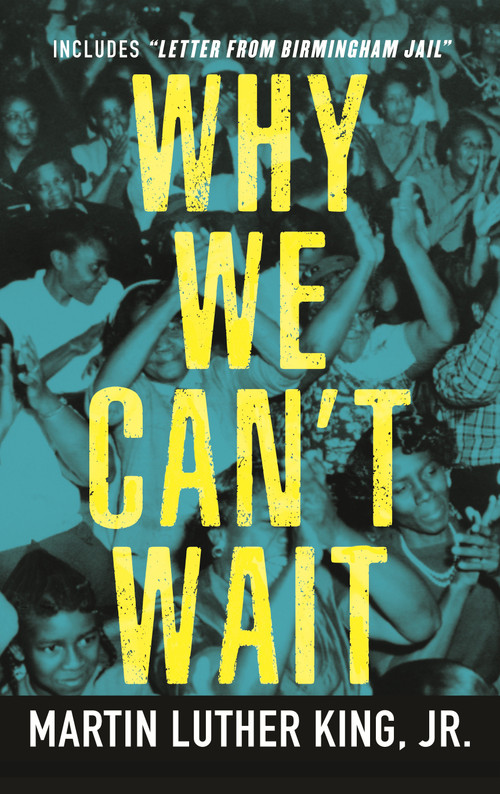 Why We Can't Wait by Dr. Martin Luther King, Jr., Dorothy Cotton, 9780807001127