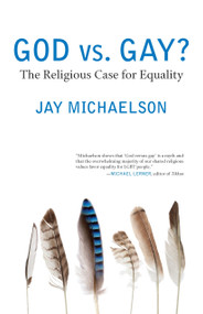 God vs. Gay? (The Religious Case for Equality) by Jay Michaelson, 9780807001479