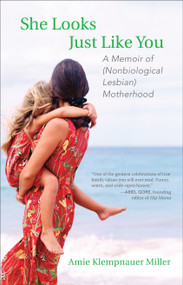 She Looks Just Like You (A Memoir of (Nonbiological Lesbian) Motherhood) by Amie Klempnauer Miller, 9780807001516