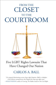From the Closet to the Courtroom (Five LGBT Rights Lawsuits That Have Changed Our Nation) by Michael Bronski, Carlos A. Ball, 9780807001530