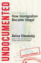 Undocumented (How Immigration Became Illegal) by Aviva Chomsky, 9780807001677
