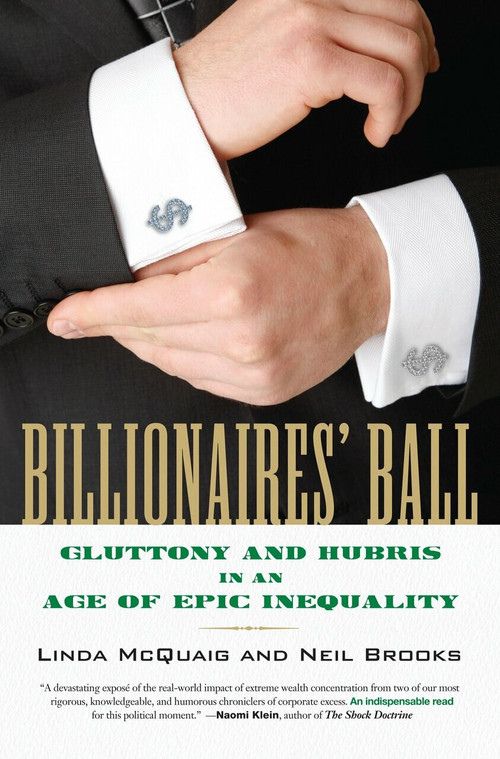 Billionaires' Ball (Gluttony and Hubris in an Age of Epic Inequality) by Linda McQuaig, Neil Brooks, 9780807003398