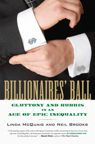 Billionaires' Ball (Gluttony and Hubris in an Age of Epic Inequality) by Linda McQuaig, Neil Brooks, 9780807003398