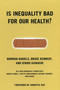 Is Inequality Bad For Our Health? by Norman Daniels, Joshua Cohen, 9780807004470
