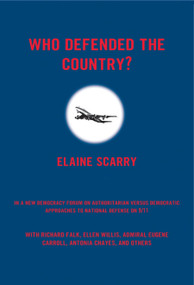 Who Defended The Country? (A New Democracy Forum on Authoritarian versus Democratic Approaches to National Defense on 9/11) by Elaine Scarry, Joshua Cohen, 9780807004579
