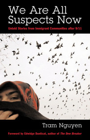 We Are All Suspects Now (Untold Stories from Immigrant Communities after 9/11) by Tram Nguyen, Edwidge Danticat, 9780807004616
