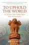 To Uphold the World (A Call for a New Global Ethic from Ancient India) by Bruce Rich, 9780807006139