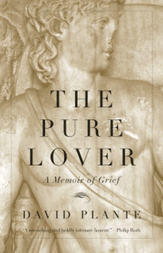 The Pure Lover (A Memoir of Grief) by David Plante, 9780807006207