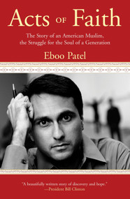 Acts of Faith (The Story of an American Muslim, in the Struggle for the Soul of a Generation) by Eboo Patel, 9780807006221
