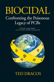 Biocidal (Confronting the Poisonous Legacy of PCBs) by Theodore Michael Dracos, 9780807006320