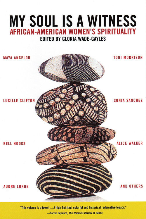 My Soul is A Witness (African-American Women's Spirituality) by Gloria Wade-Gayles, 9780807009239