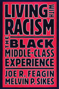 Living with Racism (The Black Middle-Class Experience) by Joe R. Feagin, 9780807009253