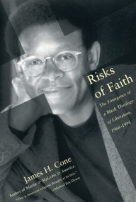 Risks of Faith (The Emergence of a Black Theology of Liberation, 1968-1998) by James Cone, 9780807009512