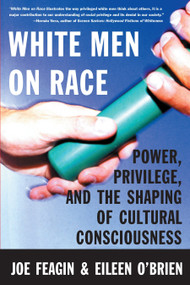 White Men on Race (Power, Privilege, and the Shaping of Cultural Consciousness) by Joe R. Feagin, Eileen O'Brien, 9780807009833