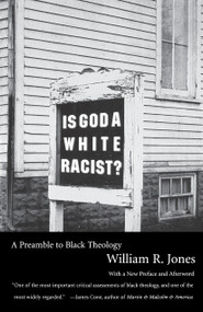 Is God a White Racist? (A Preamble to Black Theology) by William R. Jones, 9780807010334