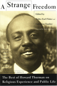 A Strange Freedom (The Best of Howard Thurman on Religious Experience and Public Life) by Howard Thurman, 9780807010570