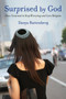 Surprised by God (How I Learned to Stop Worrying and Love Religion) by Danya Ruttenberg, 9780807010693
