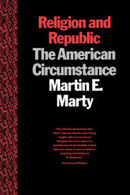 Religion and Republic (The American Circumstance) by Martin E. Marty, 9780807012079