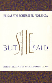 But She Said (Feminist Practices of Biblical Interpretation) by Elisabeth Schussler Fiorenza, 9780807012154