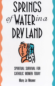 Springs of Water (Spiritual Survival for Catholic Women Today) by Mary Jo Weaver, 9780807012192