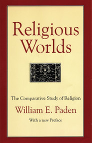 Religious Worlds (The Comparative Study of Religion) by William E. Paden, 9780807012291