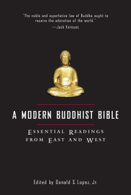 A Modern Buddhist Bible (Essential Readings from East and West) by David S. Lopez, Jr., 9780807012437