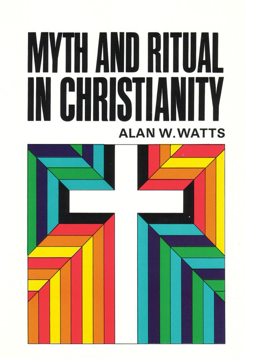 Myth and Ritual In Christianity by Alan Watts, 9780807013755