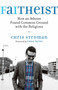 Faitheist (How an Atheist Found Common Ground with the Religious) by Chris Stedman, 9780807014394